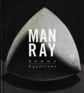 Man Ray. Human Equations: A Journey from Mathematics to Shakespeare