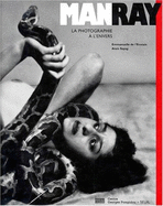Man Ray: La Photographie A L'Envers