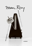 Man Ray: Magician on Paper... and the Magic of Objects