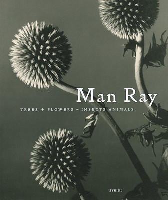 Man Ray: Trees & Flowers-Insects & Animals - Ray, Man (Photographer), and Jacob, John (Preface by), and Foresta, Merry (Introduction by)