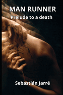 Man Runner: Prelude to a death