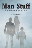 Man Stuff: Stories from a Life