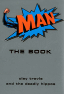 Man: The Book - Travis, Clay, and Deadly Hippos