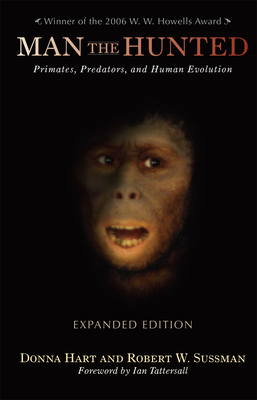 Man the Hunted: Primates, Predators, and Human Evolution - Hart, Donna, and Sussman, Robert W