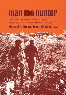 Man the Hunter - Lee, Richard Borshay, and DeVore, Irven