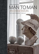 Man to Man: An Obsession, The Pierre Passebon Collection