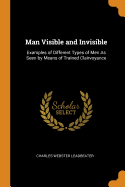 Man Visible and Invisible: Examples of Different Types of Men as Seen by Means of Trained Clairvoyance