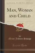 Man, Woman and Child (Classic Reprint)