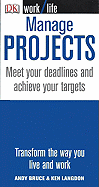 Manage Projects: Meet Your Deadlines and Achieve Your Targets - Bruce, Andy, and Langdon, Ken