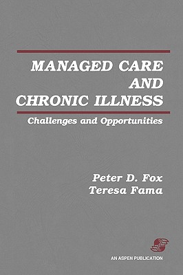 Managed Care & Chronic Illness - Fox, Peter D, and Fama, Teresa A