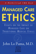 Managed Care Ethics: Essays on the Impact of Managed Care on Traditional Medical Ethics