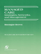 Managed Care (Hcmr) - Brown, Montague, Dr., Ph.D., and Brown, Theodore E, and Brown, Phillip