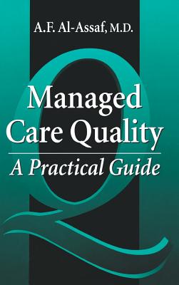 Managed Care Quality: A Practical Guide - Al-Assaf, A F, and Assaf, R Robyn