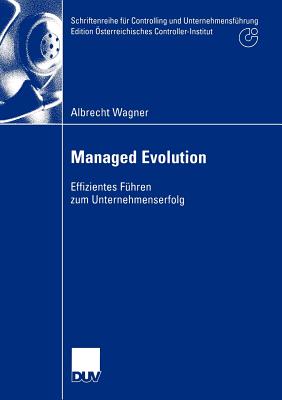 Managed Evolution: Effizientes Fuhren Zum Unternehmenserfolg - Wagner, Albrecht