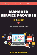 Managed Service Provider in 1 Monat: In Nur 30 Tagen Zum Modernen, Erfolgreichen It-Unternehmen