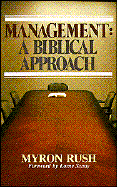 Management: A Biblical Approach - Rush, Myron, Professor