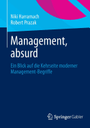 Management, Absurd: Ein Blick Auf Die Kehrseite Moderner Management-Begriffe