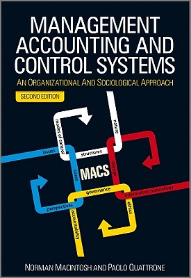 Management Accounting and Control Systems: An Organizational and Sociological Approach - MacIntosh, Norman B, and Quattrone, Paolo