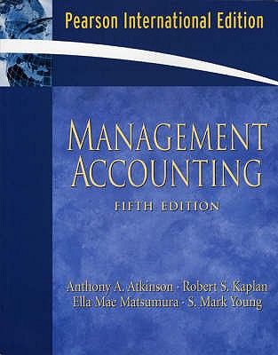 Management Accounting: International Edition - Atkinson, Anthony A., and Kaplan, Robert S., and Matsumura, Ella Mae