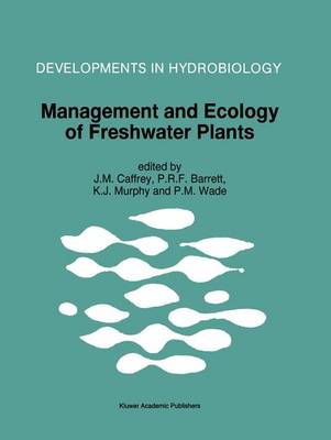 Management and Ecology of Freshwater Plants: Proceedings of the 9th International Symposium on Aquatic Weeds, European Weed Research Society - Caffrey, Joseph (Editor), and Barrett, Philip R F (Editor), and Murphy, Kevin J (Editor)