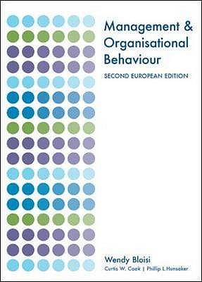 Management and Organisational Behaviour: Second European Edition - Bloisi, Wendy, and Cook, Curtis, and Hunsaker, Phillip L