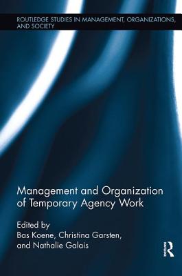 Management and Organization of Temporary Agency Work - Koene, Bas A.S. (Editor), and Galais, Nathalie (Editor), and Garsten, Christina (Editor)