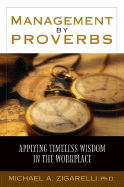 Management by Proverbs: Applying Timeless Wisdom in the Workplace
