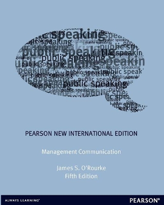 Management Communication: Pearson New International Edition - O'Rourke, James
