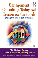 Management Consulting Today and Tomorrow Casebook: Enhancing Skills to Become Better Professionals