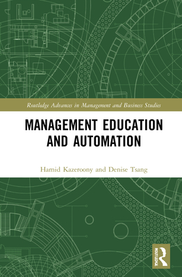 Management Education and Automation - Tsang, Denise (Editor), and Kazeroony, Hamid H (Editor)