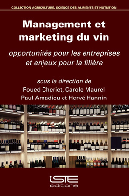 Management et marketing du vin: Opportunit?s pour les entreprises et enjeux pour la fili?re - Cheriet, Foued, and Maurel, Carole