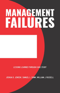 Management Failures: Lessons Learned Through Case Study