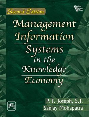 Management Information Systems in the Knowledge Economy - Mohapatra, Sanjay, and Joseph, P. T.