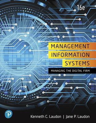 Management Information Systems: Managing the Digital Firm, Loose-Leaf Edition Plus Mylab MIS with Pearson Etext -- Access Card Package - Laudon, Kenneth, and Laudon, Jane