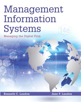 Management Information Systems: Managing the Digital Firm Plus MyLab MIS with Pearson eText -- Access Card Package - Laudon, Kenneth C., and Laudon, Jane P.