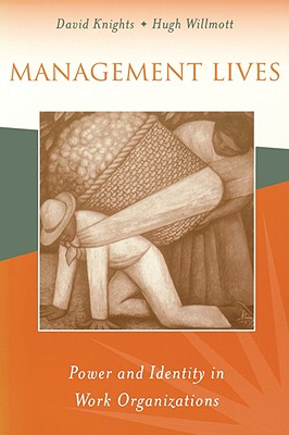 Management Lives: Power and Identity in Work Organizations - Knights, David, Dr., and Willmott, Hugh