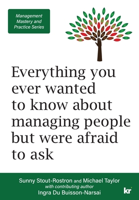 Management Mastery and Practice Series: Everything you ever wanted to know about managing people but were afraid to ask - Stout-Rostron, Sunny, and Taylor, Michael