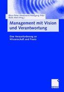 Management Mit Vision Und Verantwortung: Eine Herausforderung an Wissenschaft Und Praxis