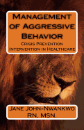 Management of Aggressive Behavior: Crisis Prevention Intervention in Healthcare