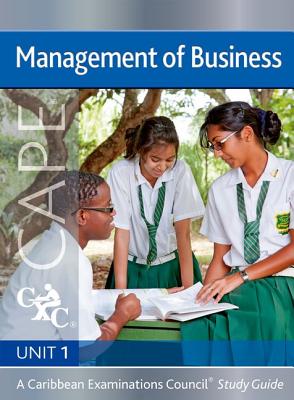 Management of Business CAPE Unit 1 CXC Study Guide: A Caribbean Examinations Council - Dransfield, Robert, and Scott Thompson, Margaret (Contributions by), and Caribbean Examinations Council