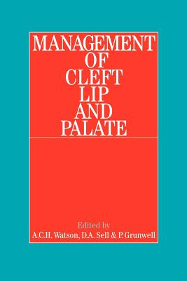 Management of Cleft Lip and Palate - Watson, A, and Sell, Debbie, and Grunwell, Pamela