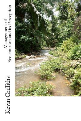 Management of Eco-tourism and its Perception: A Case Study of Belize - Kathuria, Kapil, and Griffiths, Kevin