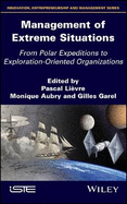 Management of Extreme Situations: From Polar Expeditions to Exploration-Oriented Organizations