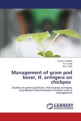 Management of Gram Pod Borer, H. Armigera on Chickpea - Shinde Yuvraj a, and Veda O P, and Patel B R