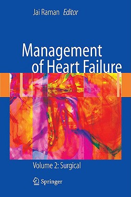 Management of Heart Failure: Volume 2: Surgical - Raman, Jai (Editor)