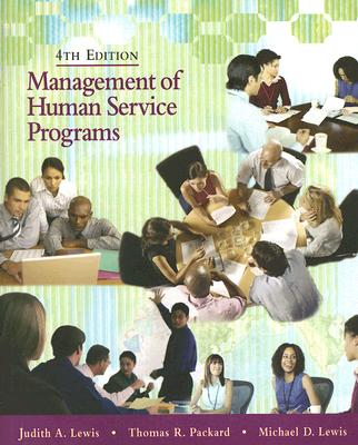 Management of Human Service Programs - Lewis, Judith A, and Packard, Thomas R, and Lewis, Michael D, Dr.