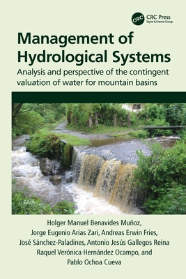 Management of Hydrological Systems: Analysis and perspective of the contingent valuation of water for mountain basins - Benavides Muoz, Holger, and Arias Zari, Jorge, and Fries, Andreas