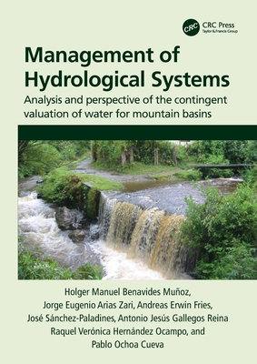 Management of Hydrological Systems: Analysis and perspective of the contingent valuation of water for mountain basins - Benavides Muoz, Holger, and Arias Zari, Jorge, and Fries, Andreas