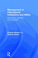 Management of International Institutions and NGOs: Frameworks, Practices and Challenges