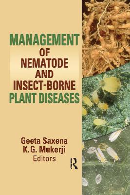 Management of Nematode and Insect-Borne Plant Diseases - Mukerji, K G (Editor), and Saxena, Geeta (Editor)